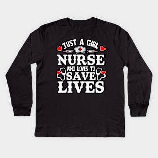 Just a Girl Nurse who loves to save Lives nursing staff gifts Kids Long Sleeve T-Shirt